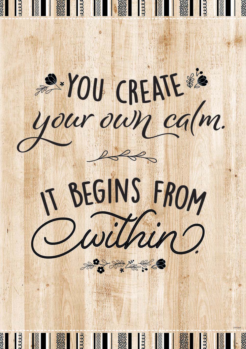 CTP Core Decor You Create Your Own Calm Inspire U Poster (CTP 10961)
