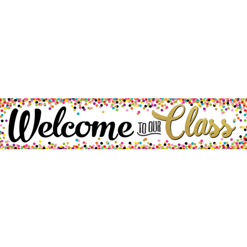 Teacher Created Confetti Welcome to Our Class Banner, 8" x 39" (TCR 3606)