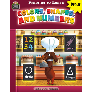 Teacher Created Resources Practice to Learn: Colors, Shapes, and Numbers (TCR8303)