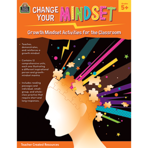 Teacher Created Resources Change Your Mindset: Growth Mindset Activities for the Classroom (Gr. 5+) (TCR 8311)
