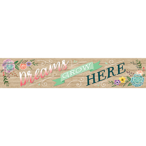 Teacher Created Rustic Bloom Dreams Grow Here Banner (TCR8594)