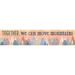Teacher Created Moving Mountains Together, We Can Move Mountains Banner (TCR 9144)