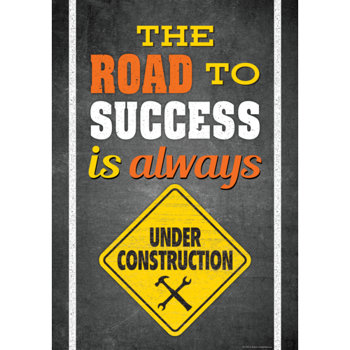 Teacher Created The Road To Success Is Always Under Construction Positive Poster, 13⅜" x 19"(7434)