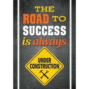 Teacher Created The Road To Success Is Always Under Construction Positive Poster, 13⅜" x 19"(7434)